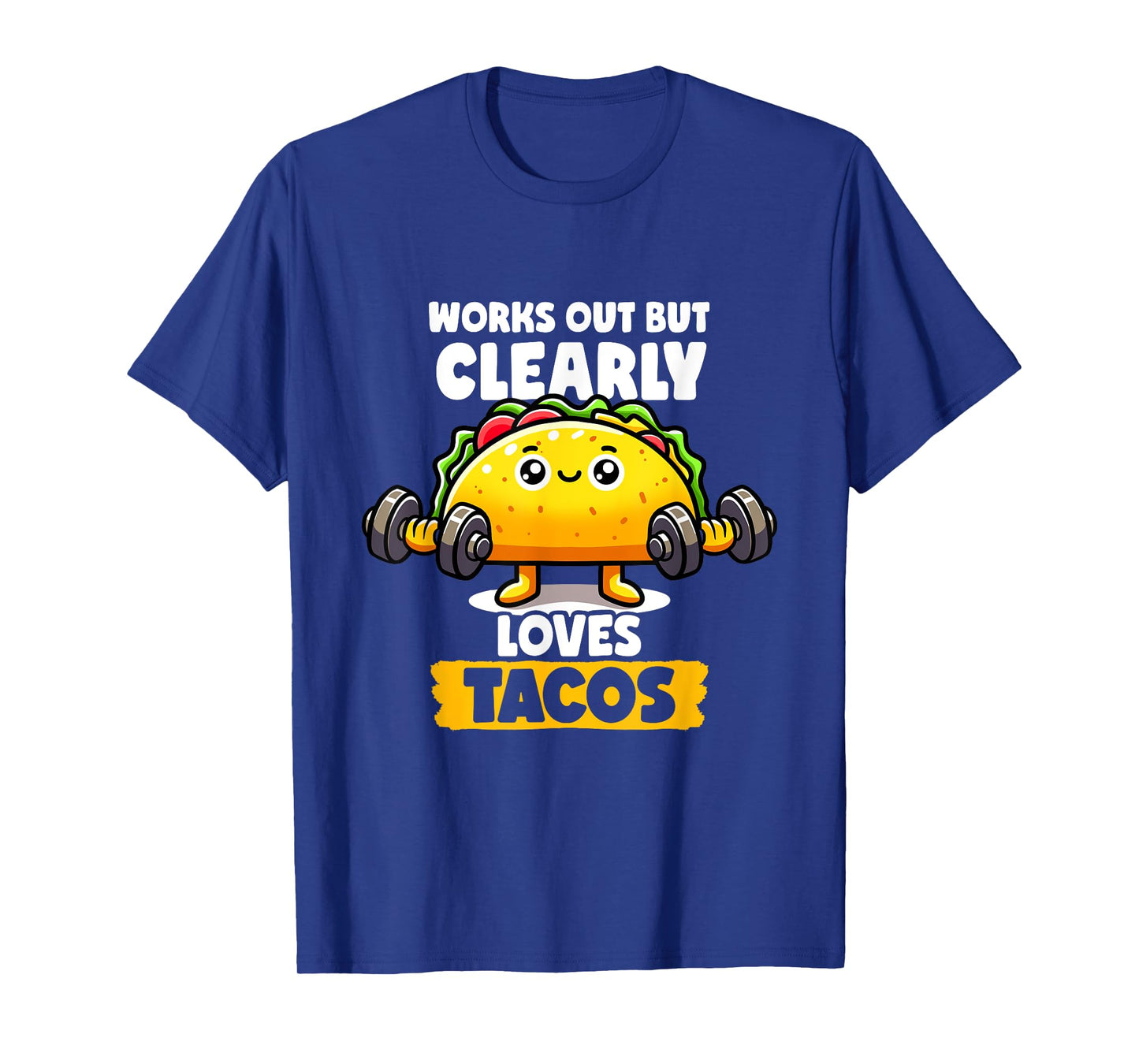 Works Out But Clearly Loves Tacos Gym Taco Tuesday Tacos T-Shirt