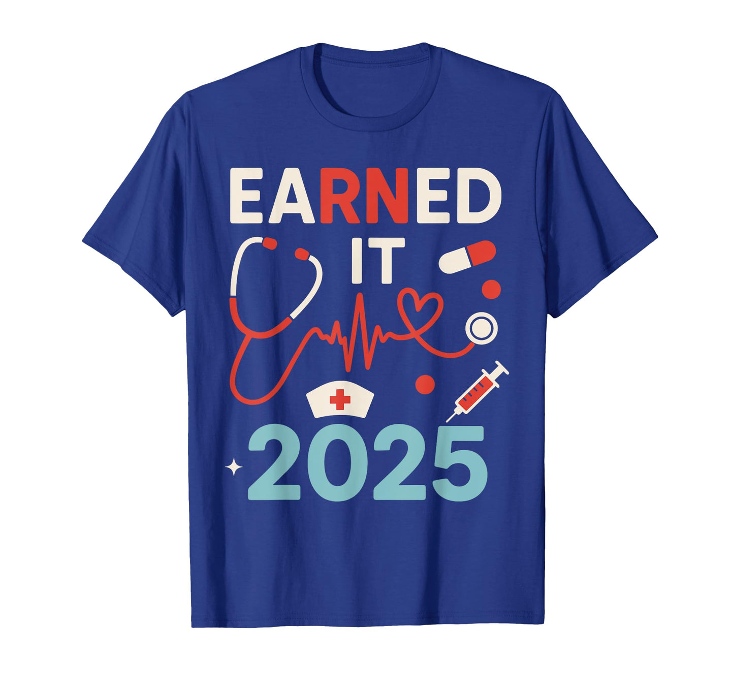 Funny RN Nurse Graduation Earned It 2025 graduate Nursing T-Shirt