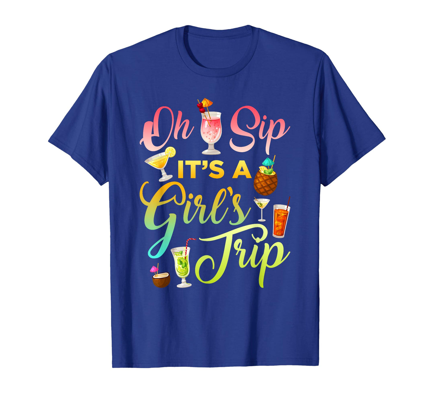 Oh Sip It's A Girls' Trip Funny Womens Drinking Graphic T-Shirt