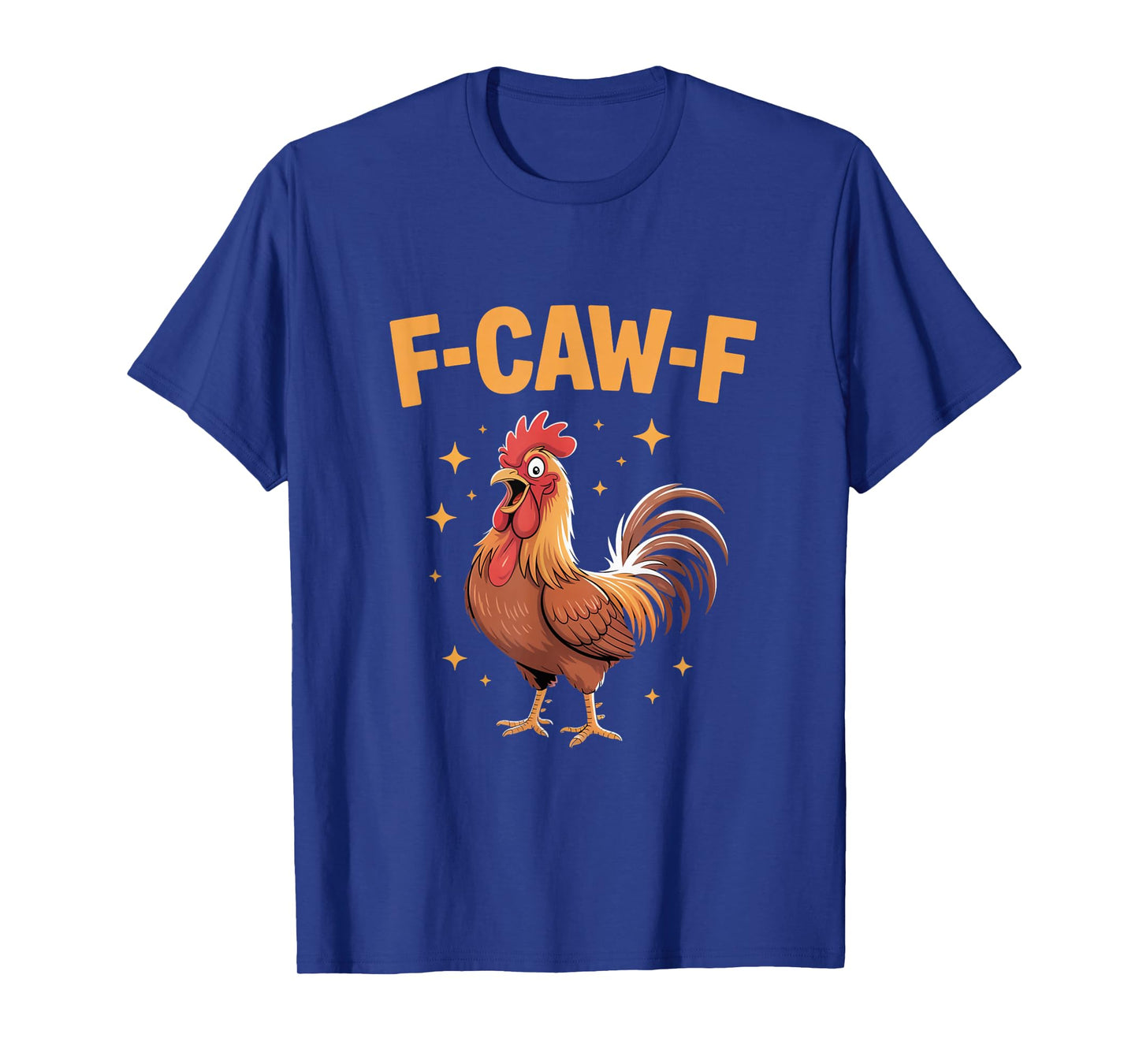 F-Caw-F Funny Chicken Rooster T-Shirt