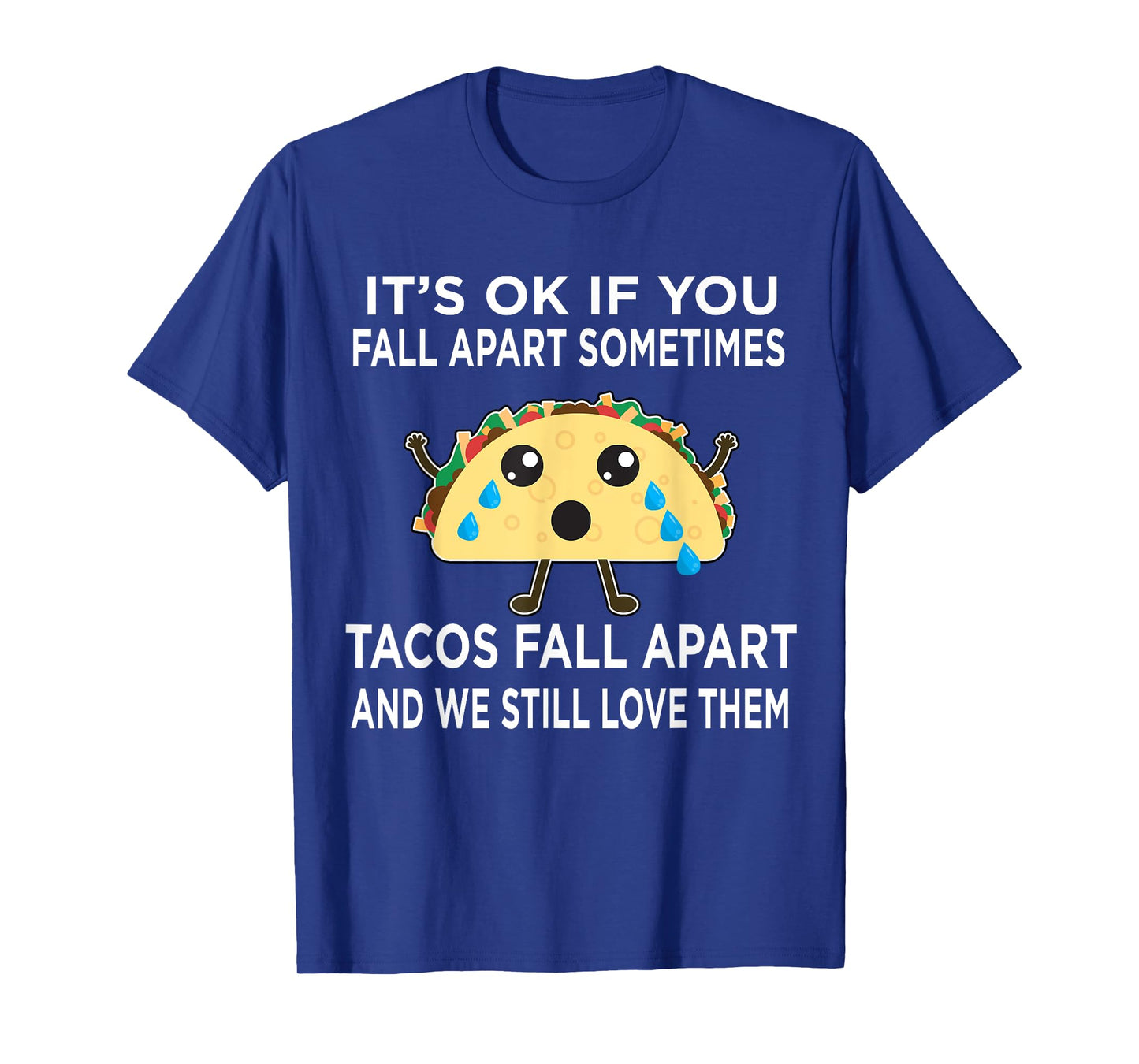 Funny Taco Meme Tacos Fall Apart and We Still Love Them T-Shirt