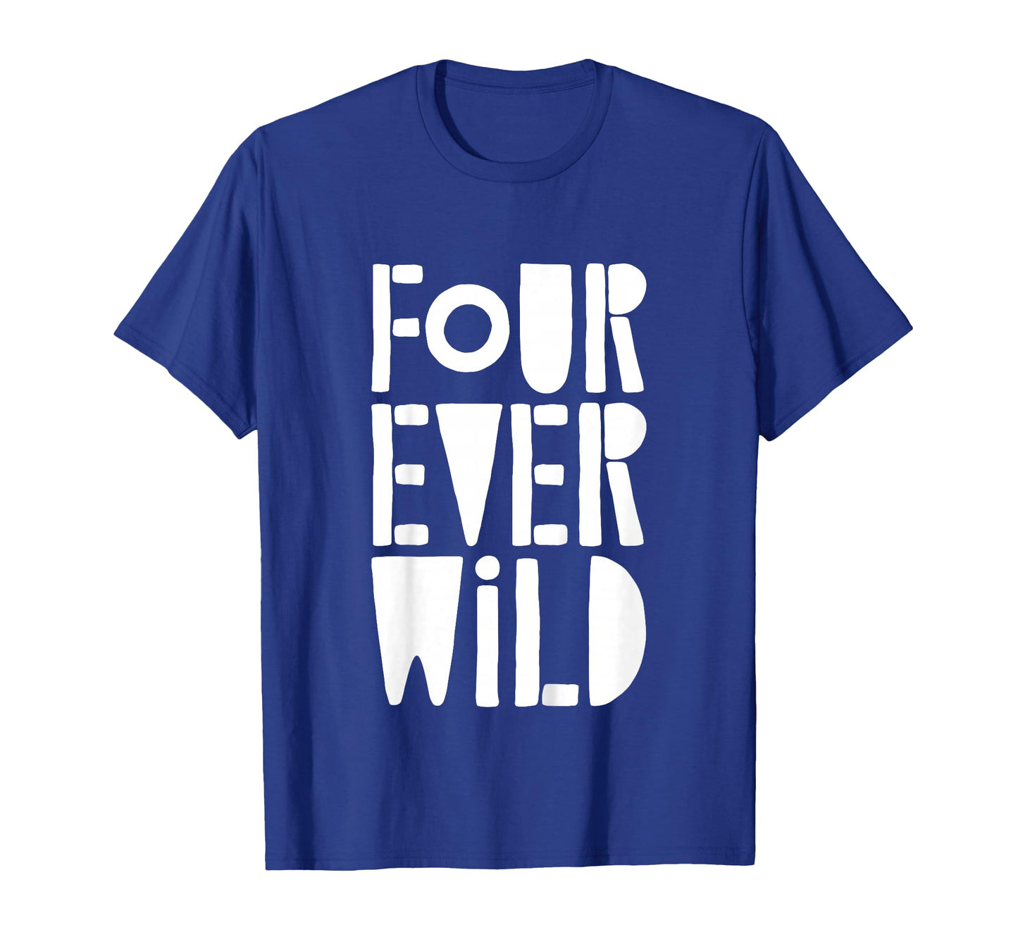 Four Ever Wild Shirt Little Boy Girl Four Year Old Birthday T-Shirt