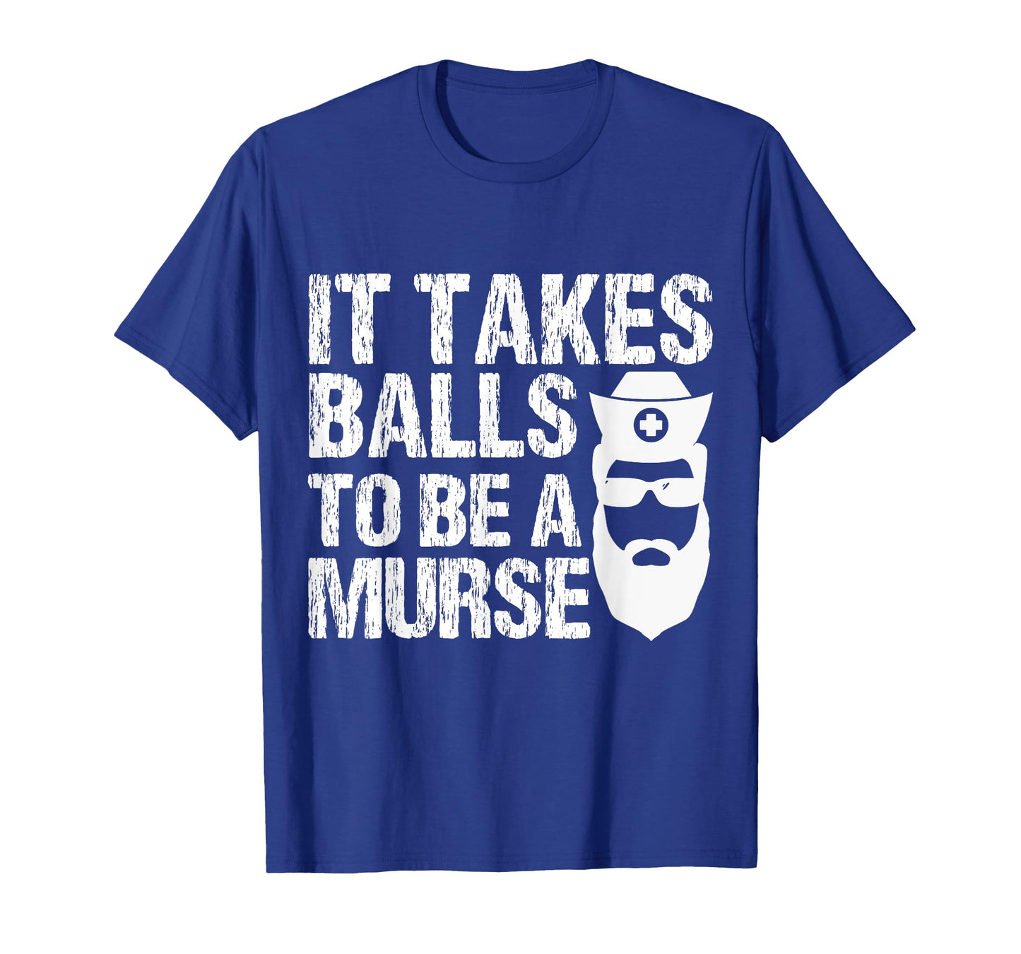 Murse Funny Male Nurse It Takes Balls To Be A Murse T-Shirt