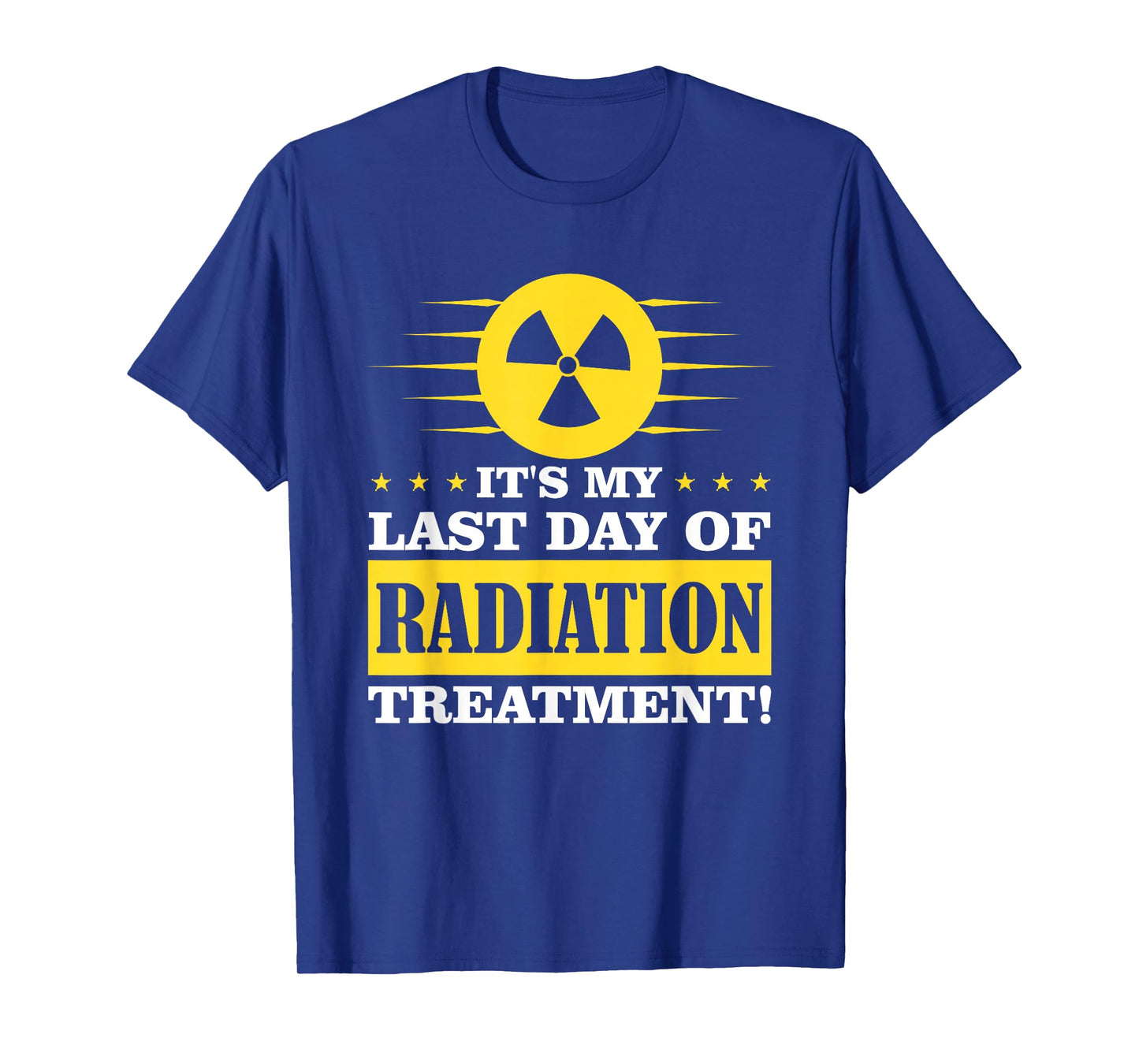 It's My Last Day Of Radiation Therapy Treatment Cancer T-Shirt
