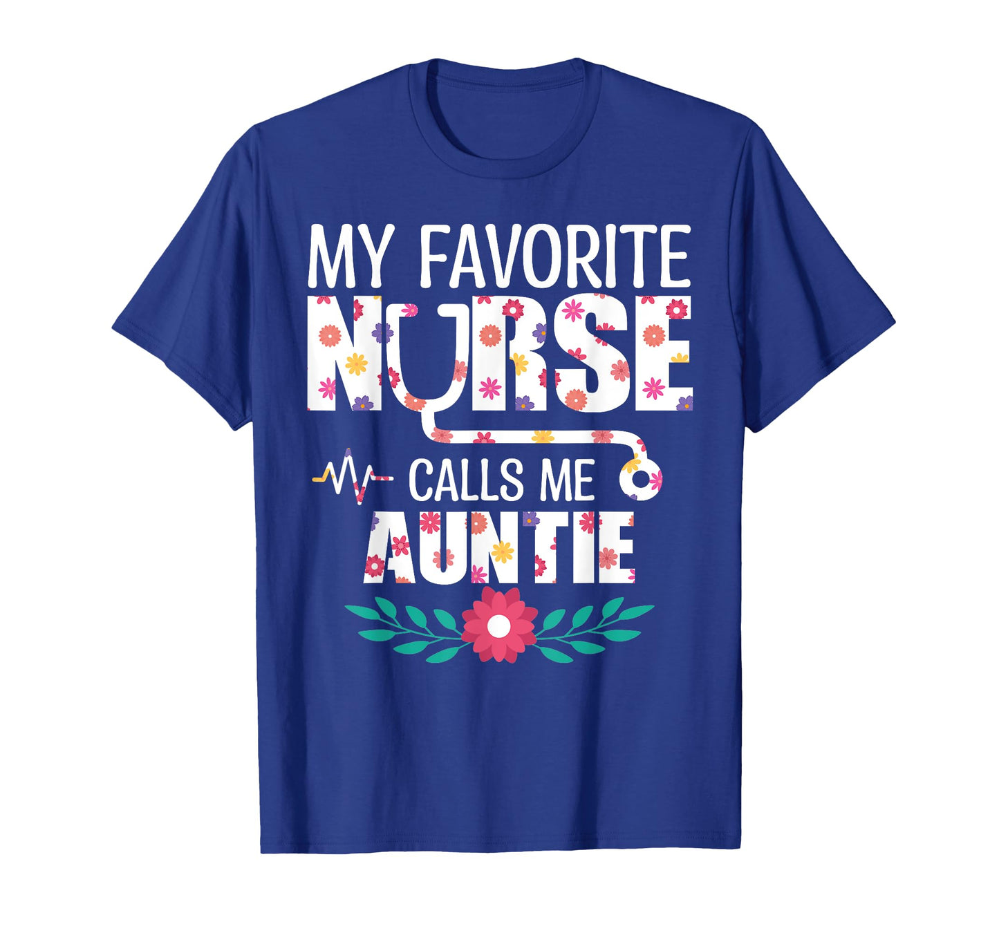 My Favorite Nurse Calls Me Auntie Proud Nurse Family Match T-Shirt