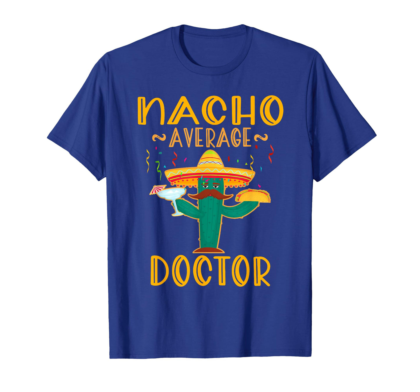 Nacho Average Doctor Tee Mexican Fiesta Cinco De Mayo T-Shirt