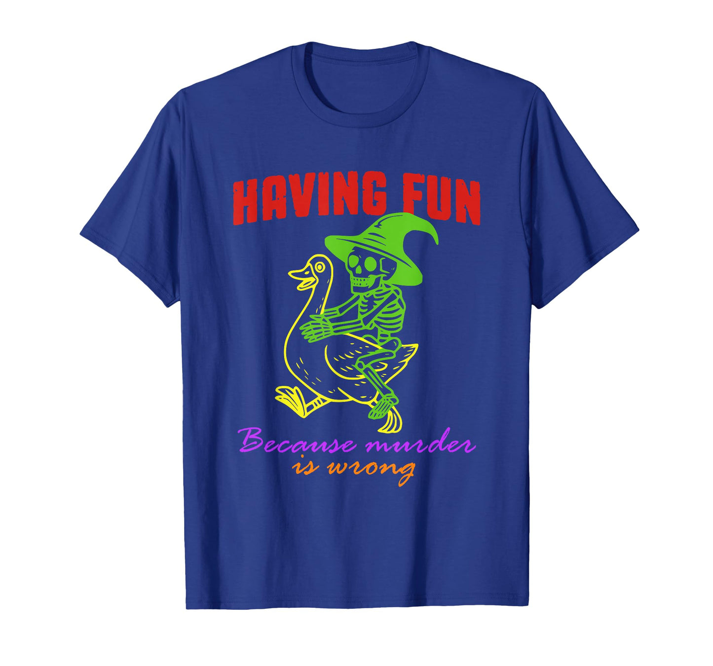 Having Fun Because Murder is Wrong Skeleton Halloween T-Shirt