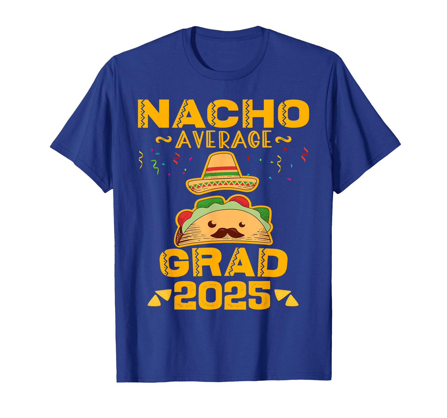 Nacho Average Grad 2025 Graduation Senior Cinco De Mayo T-Shirt