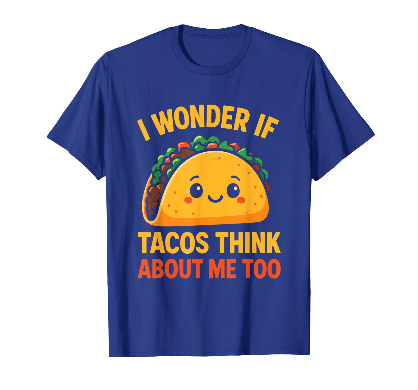 I Wonder If Tacos Think About Me Too T-Shirt
