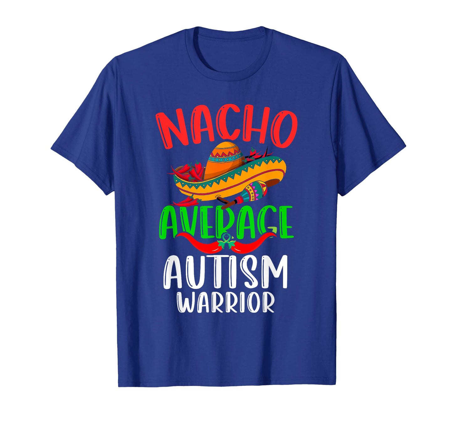 Nacho Average Autism Warrior Mexican Funny Cinco de Mayo T-Shirt