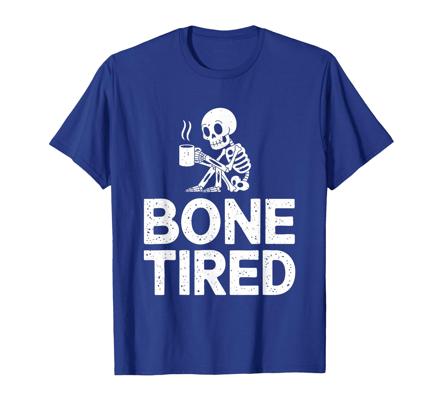 Coffee Drinker Bone Tired Skeleton Funny Caffeine Lover T-Shirt