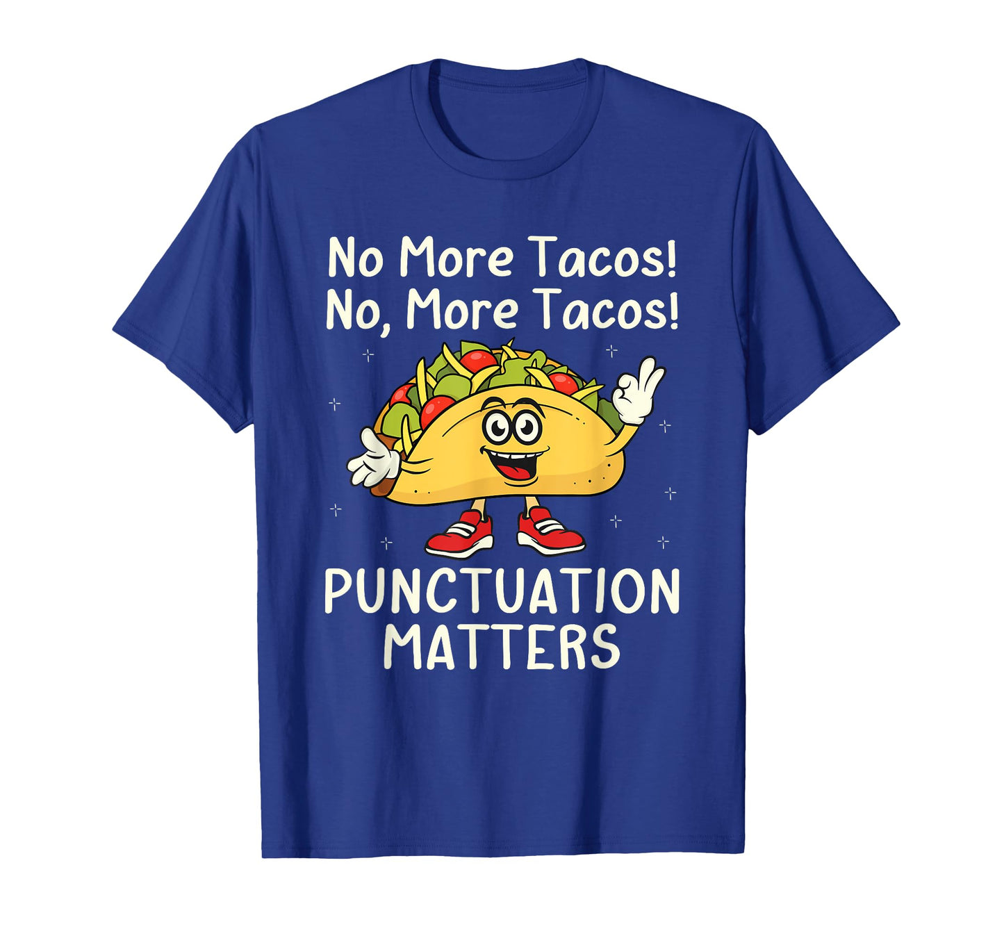 No More Tacos Punctuation Matters Funny Taco School T-Shirt