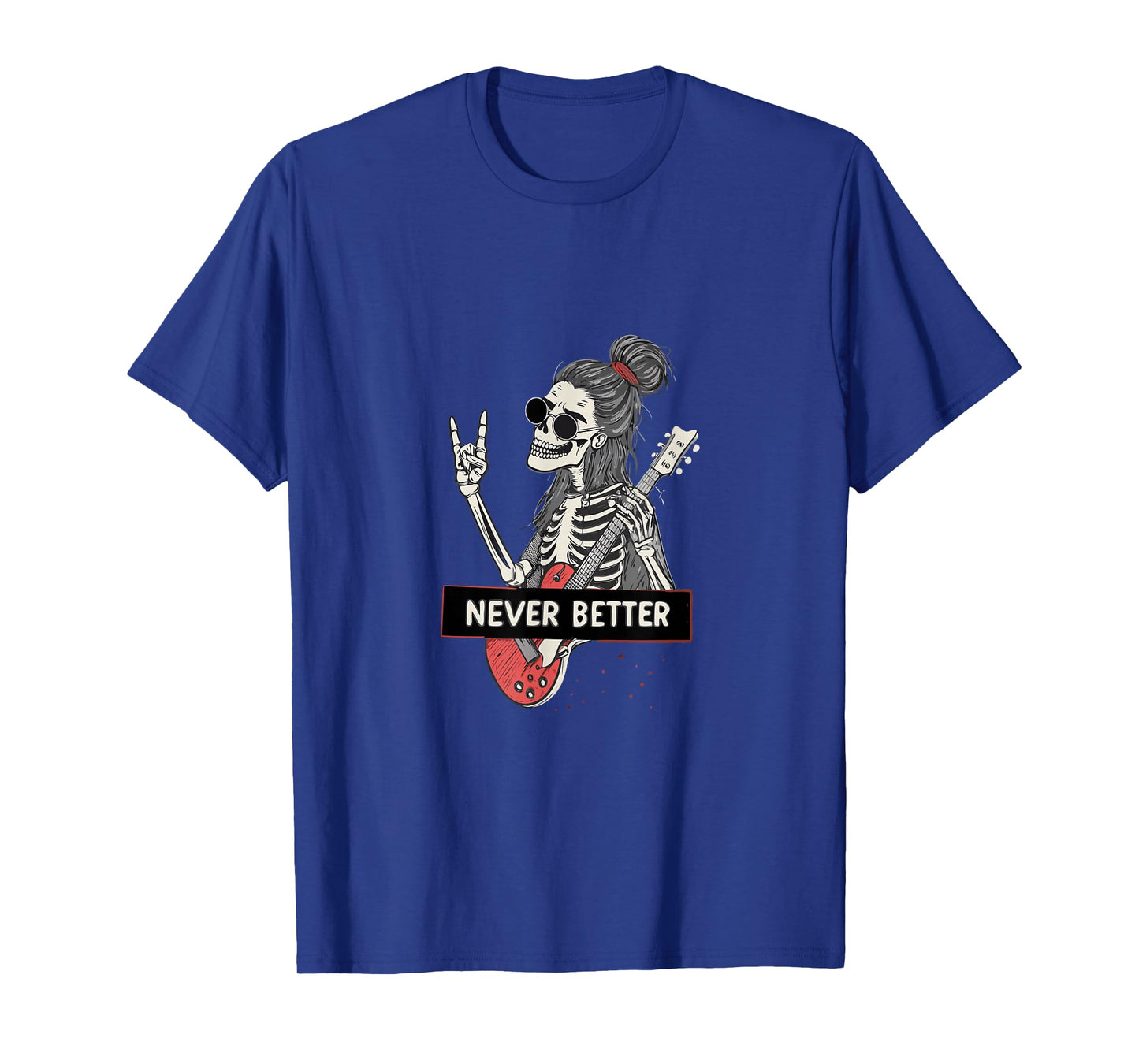 Never Better Skeleton Guitar Rock Halloween T-Shirt