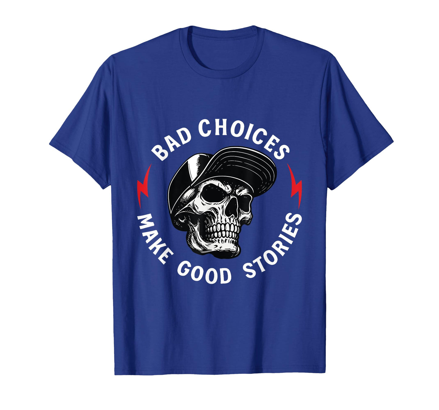 Bad Choices Make Good Stories Skull T-Shirt