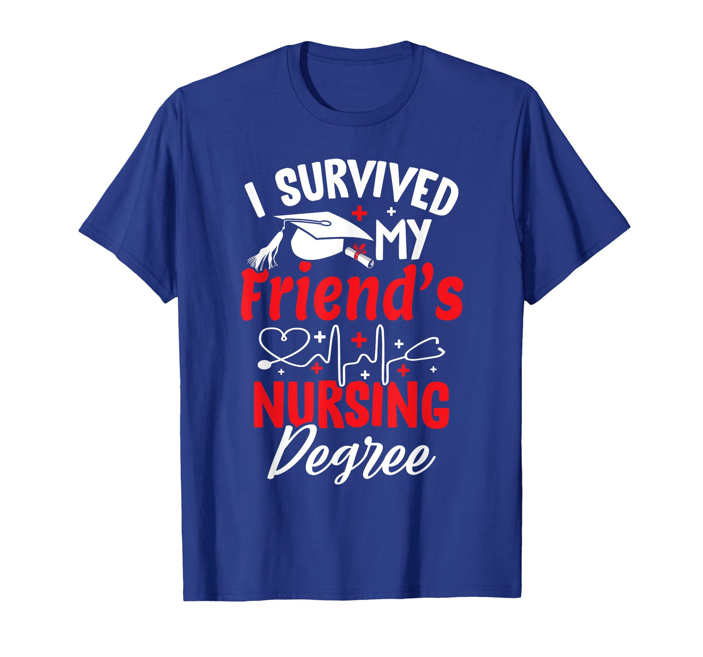 i survived my friend's nursing degree graduation graduate T-Shirt