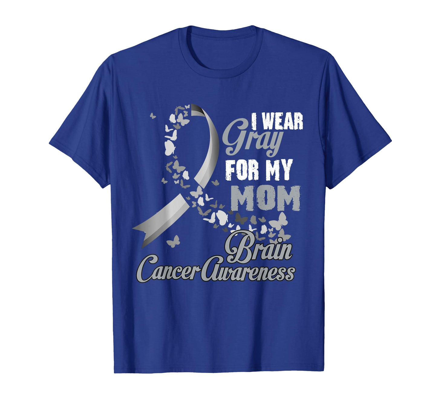 I Wear Grey For My Mom Brain Cancer Awareness Men Women Tee T-Shirt