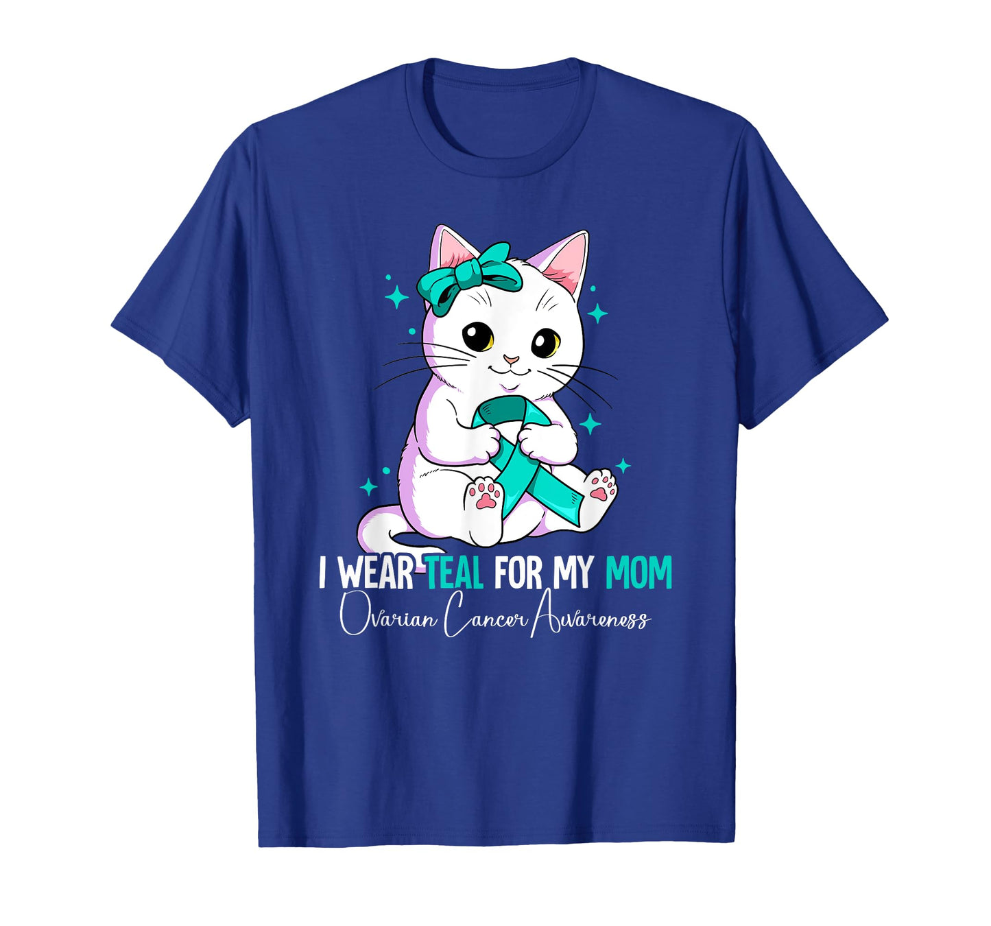 I Wear Teal For My Mom Ovarian Cancer Awareness T-Shirt