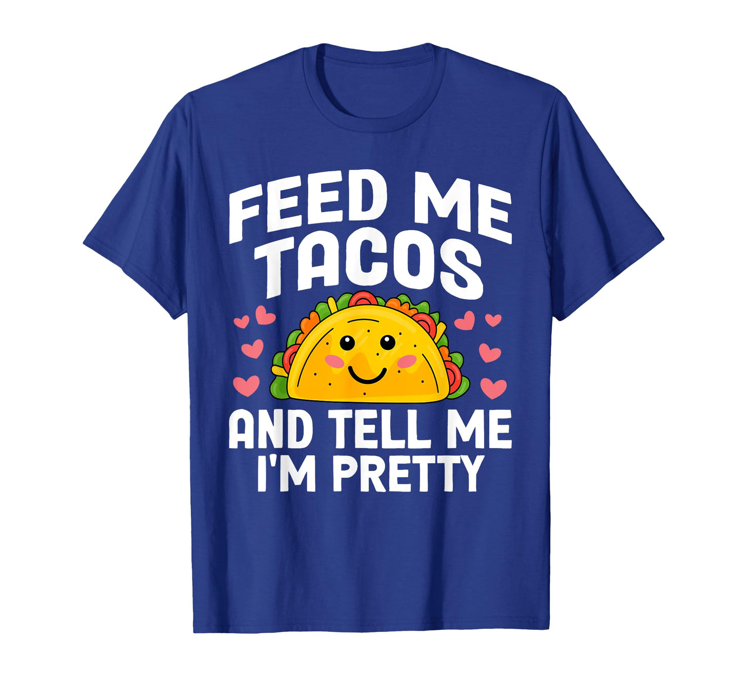 Cinco De Mayo Feed me Tacos Tell me I'm Pretty Tacos Women T-Shirt