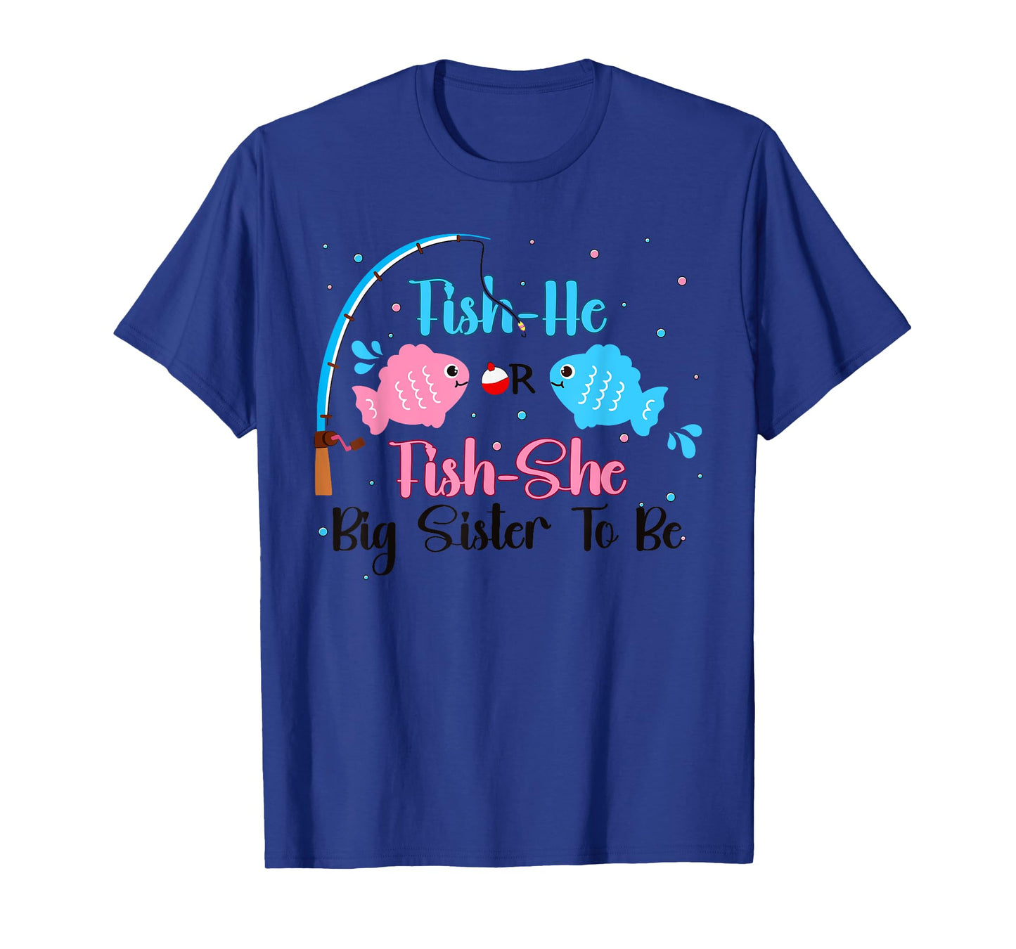 Fish-He or Fish-She Big Sis To Be Gender Reveal Baby Shower T-Shirt
