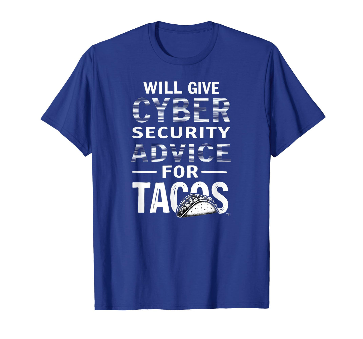 Cybersecurity Will Give Cyber Security Advice for Tacos T-Shirt