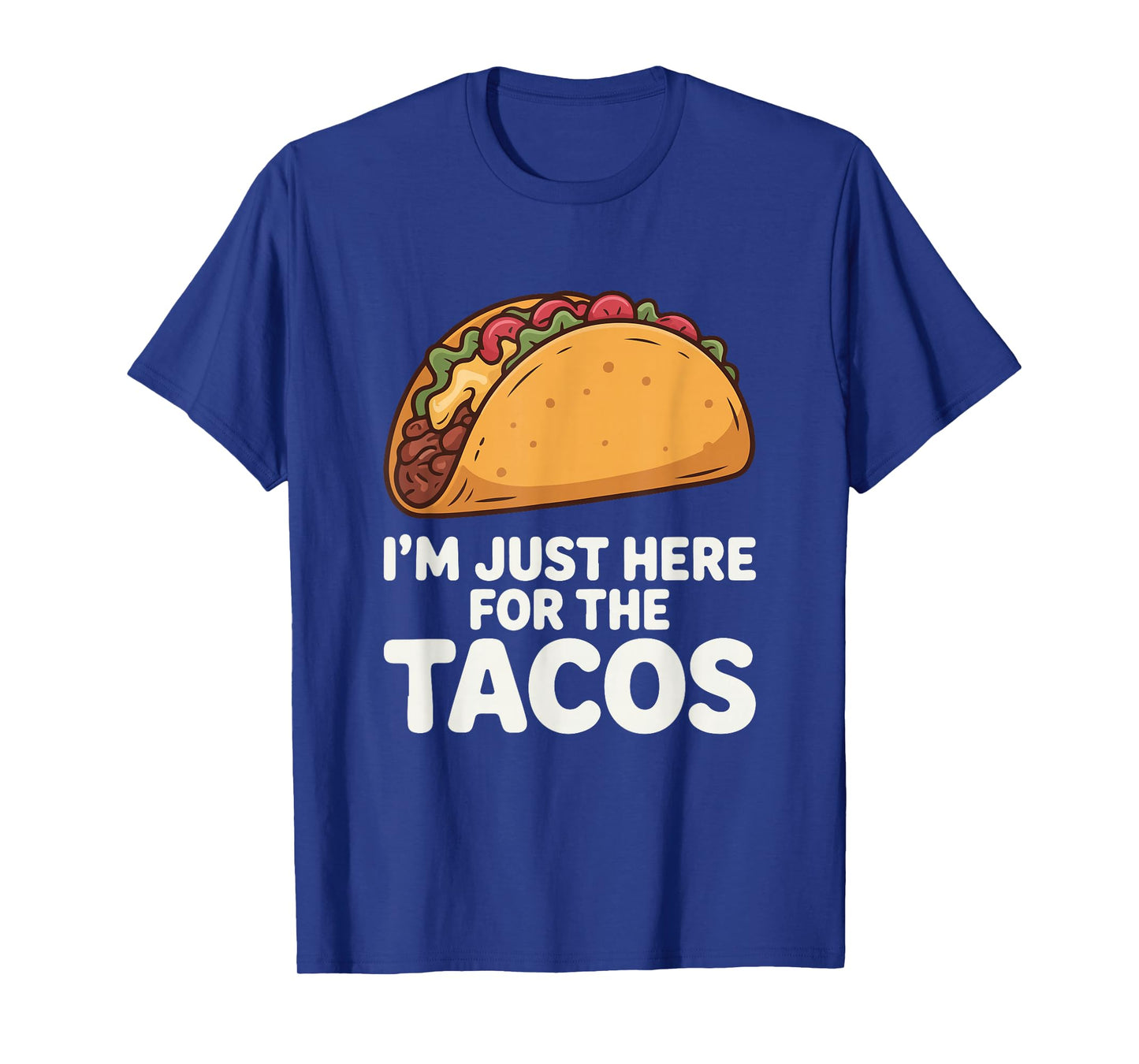 Just Here for The Tacos Bold Funny Food T-Shirt
