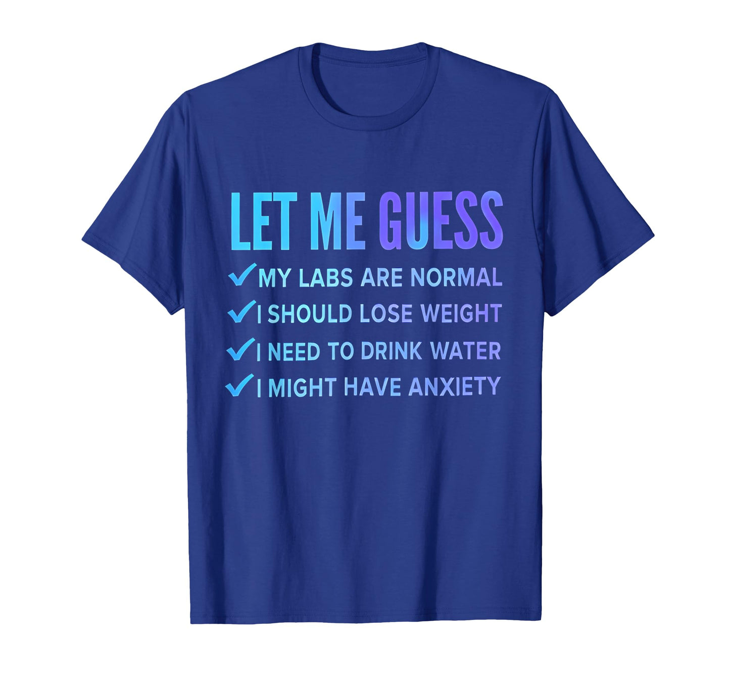 let me guess my labs are normal. i should lose weight T-Shirt