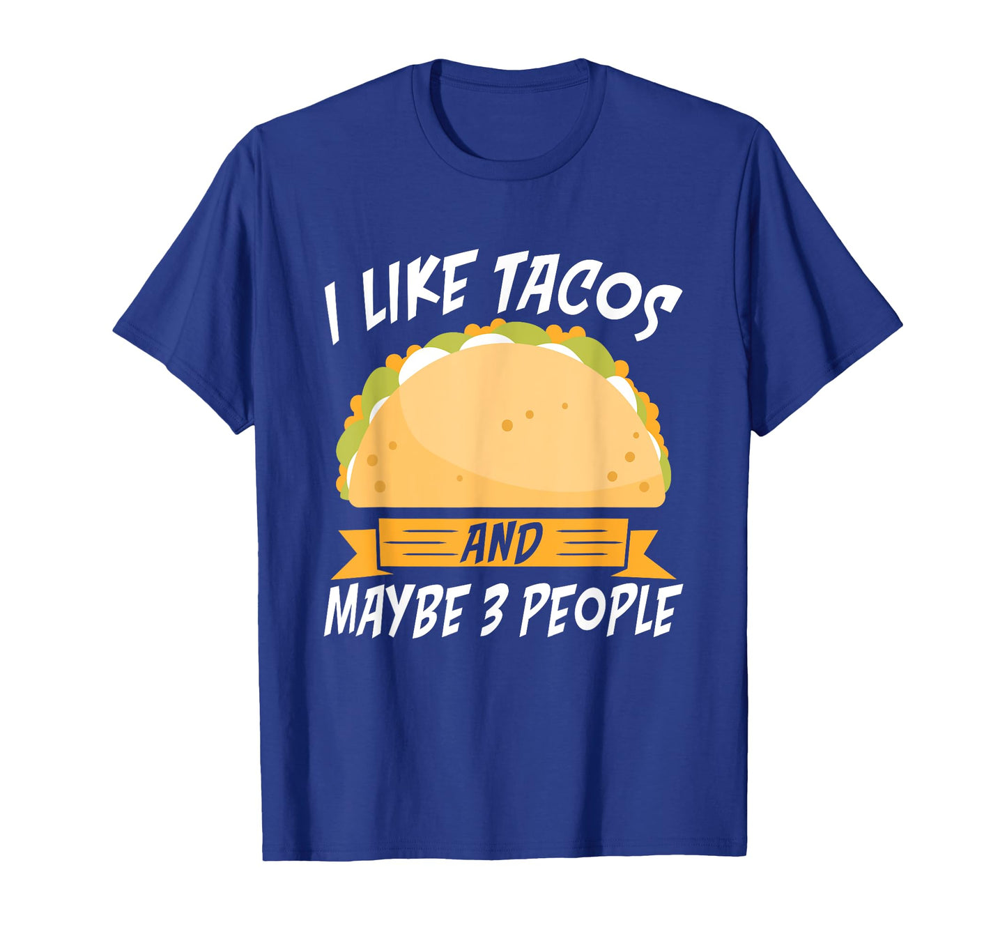 I like Tacos and maybe 3 People Mexican food love Taco T-Shirt