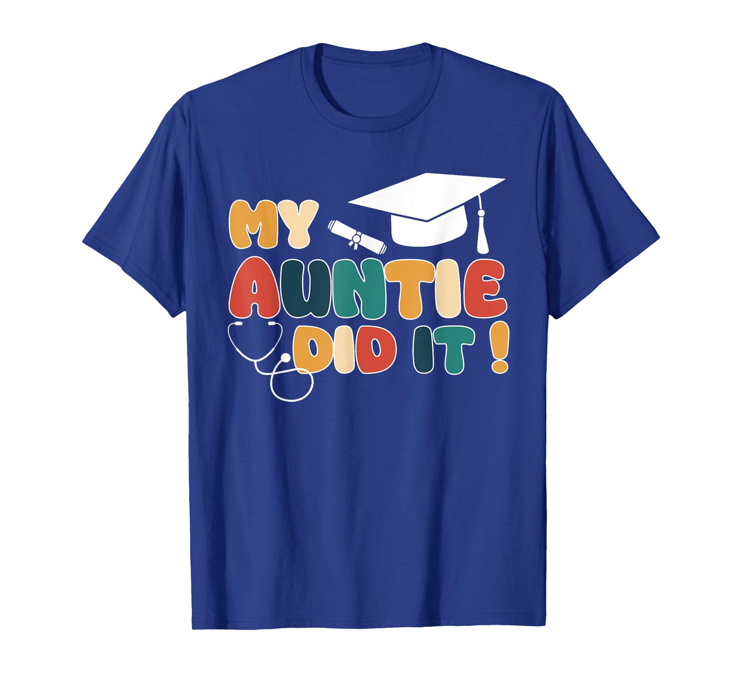 My Auntie Did It Aunt Graduation Doctor Nurse Aunt Graduated T-Shirt