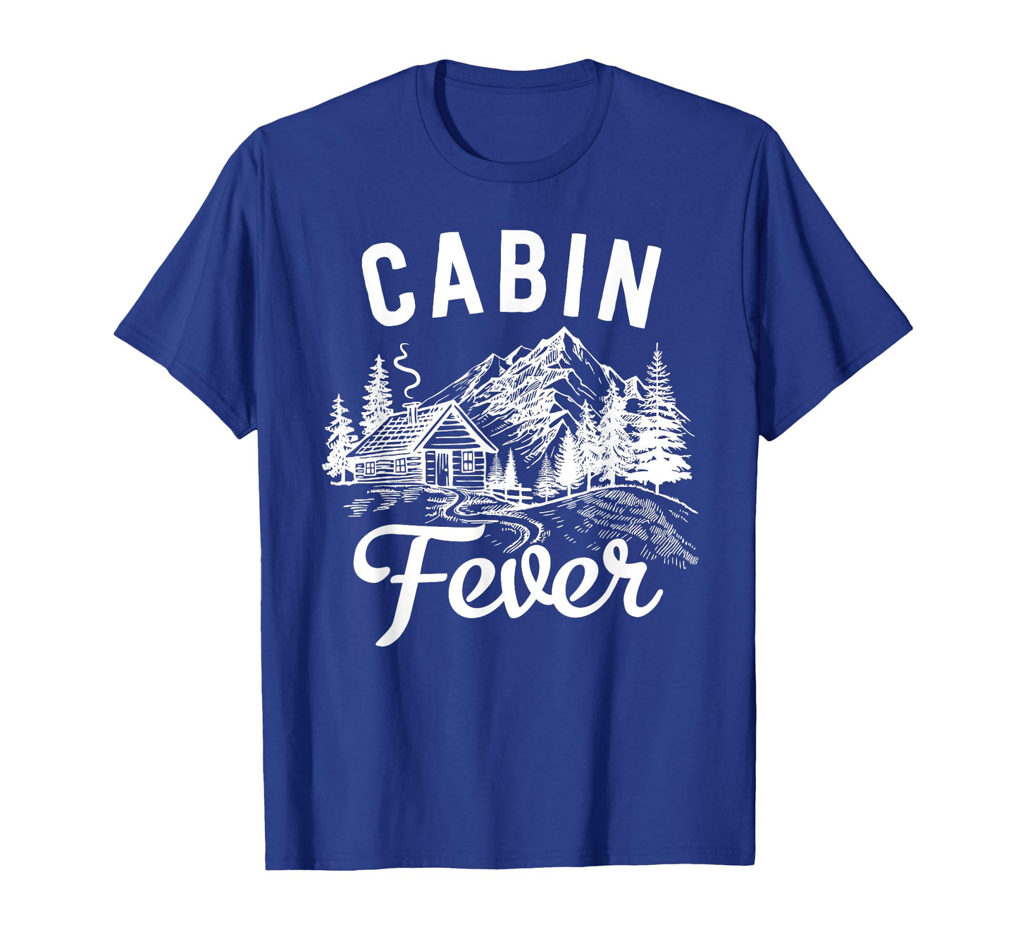 Nature & Outdoor Lover T-Shirt - Cabin Fever T-Shirt