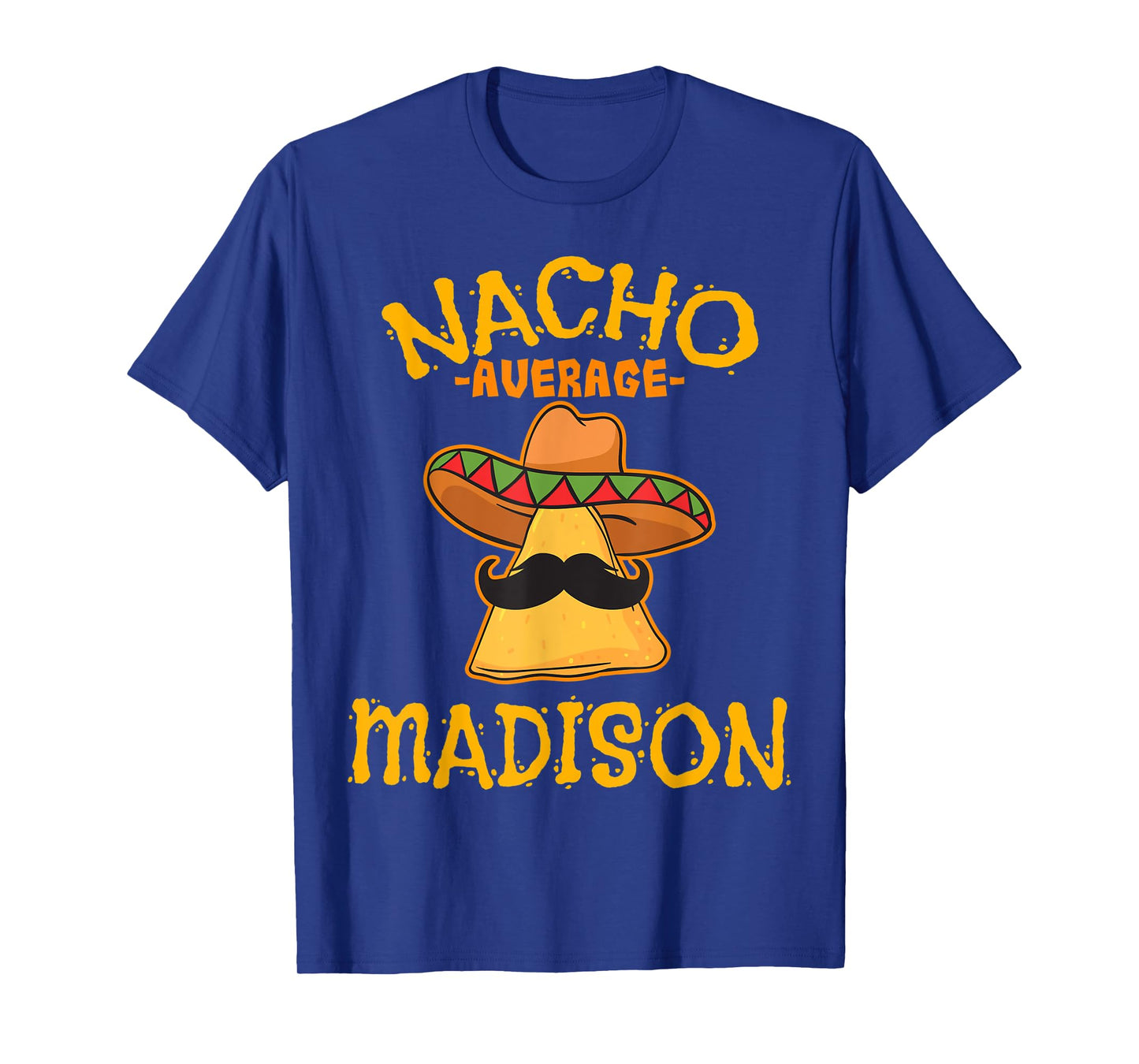 Nacho Average Madison Personalized Name Funny Taco T-Shirt