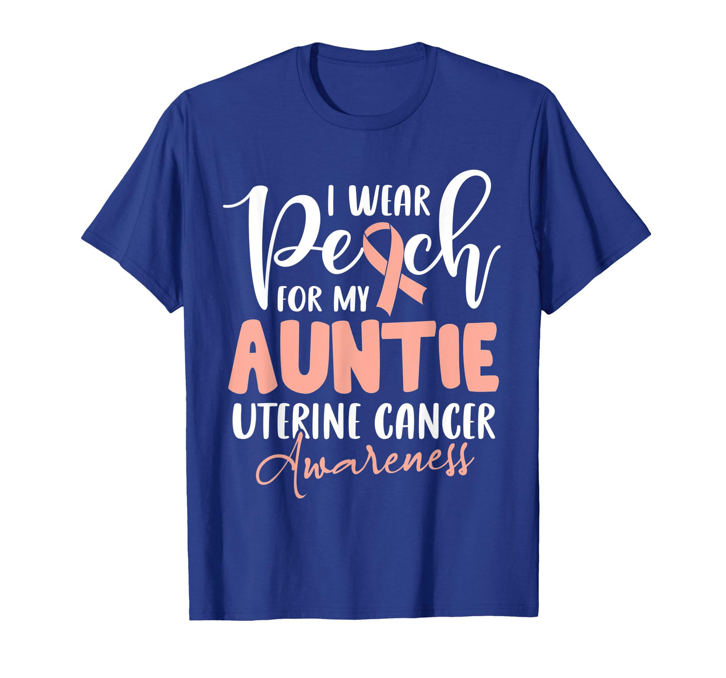 I Wear Peach For My Auntie Uterine Cancer Awareness T-Shirt