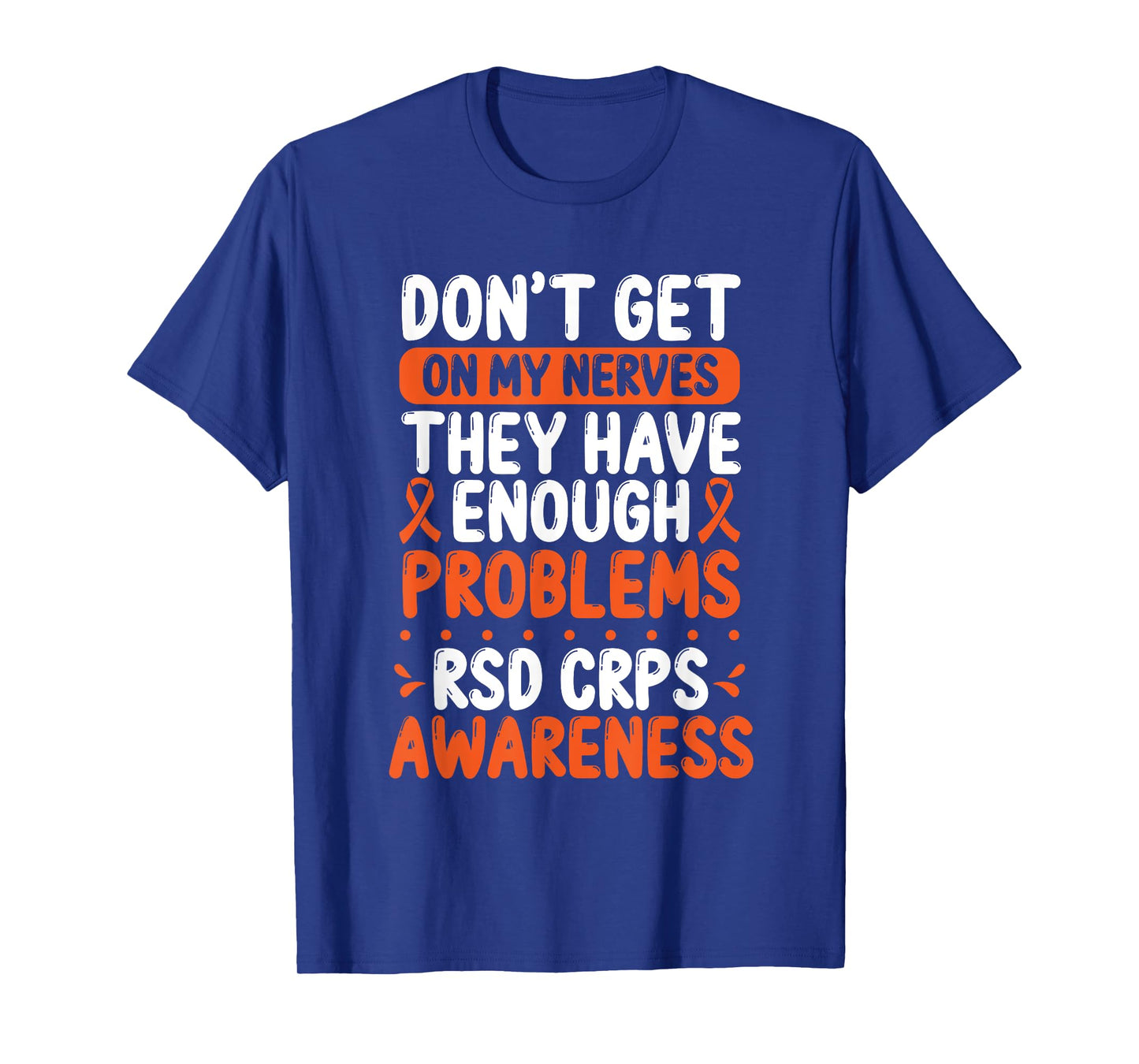 RSD CRPS Warrior Orange Ribbon on my Nerves CRPS Awareness T-Shirt