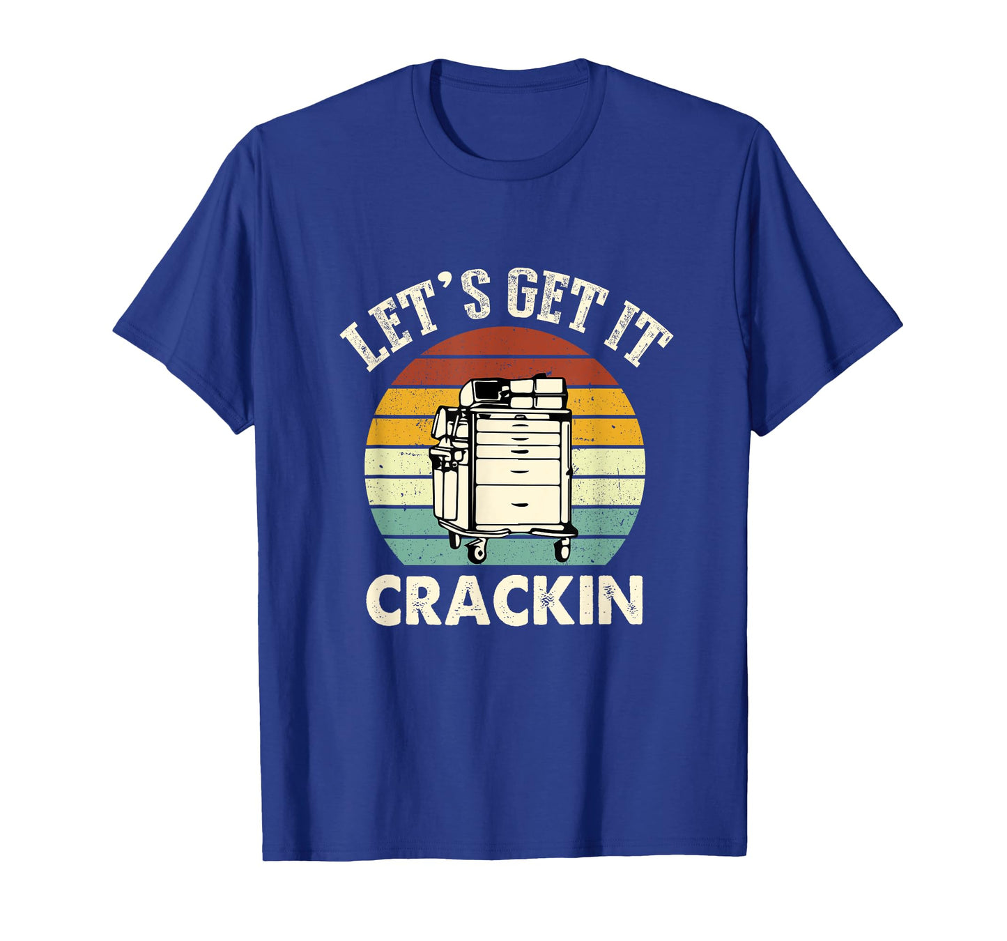 Lets Get It Crackin Crash Cart Funny Critical Care ER Nurse T-Shirt
