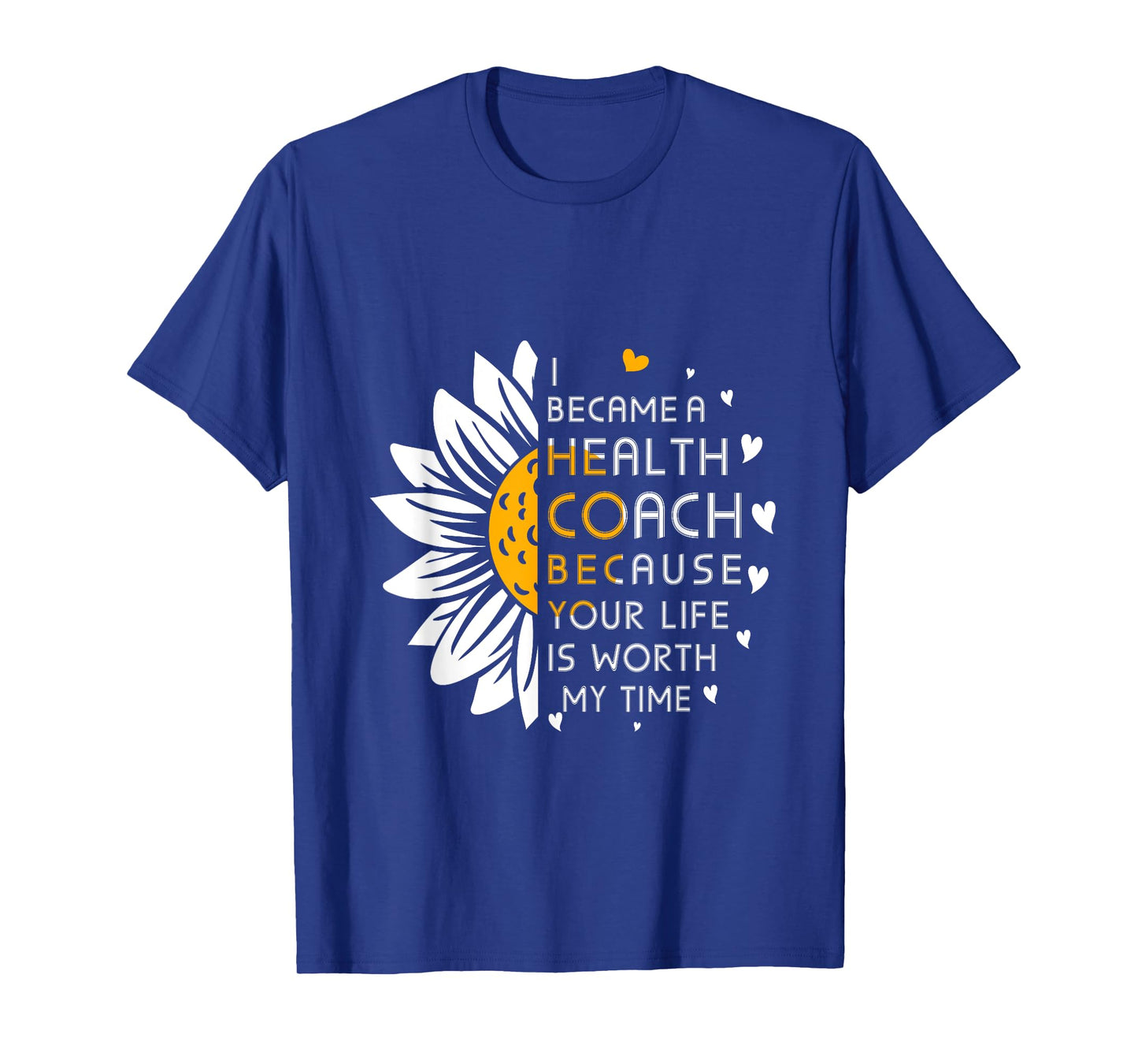 I Became Health Coach Because Your Life Is Worth My Time T-Shirt
