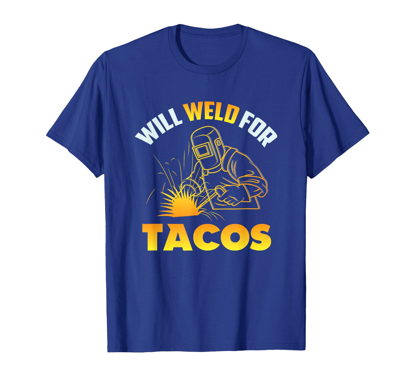 Will Weld For Tacos T-Shirt