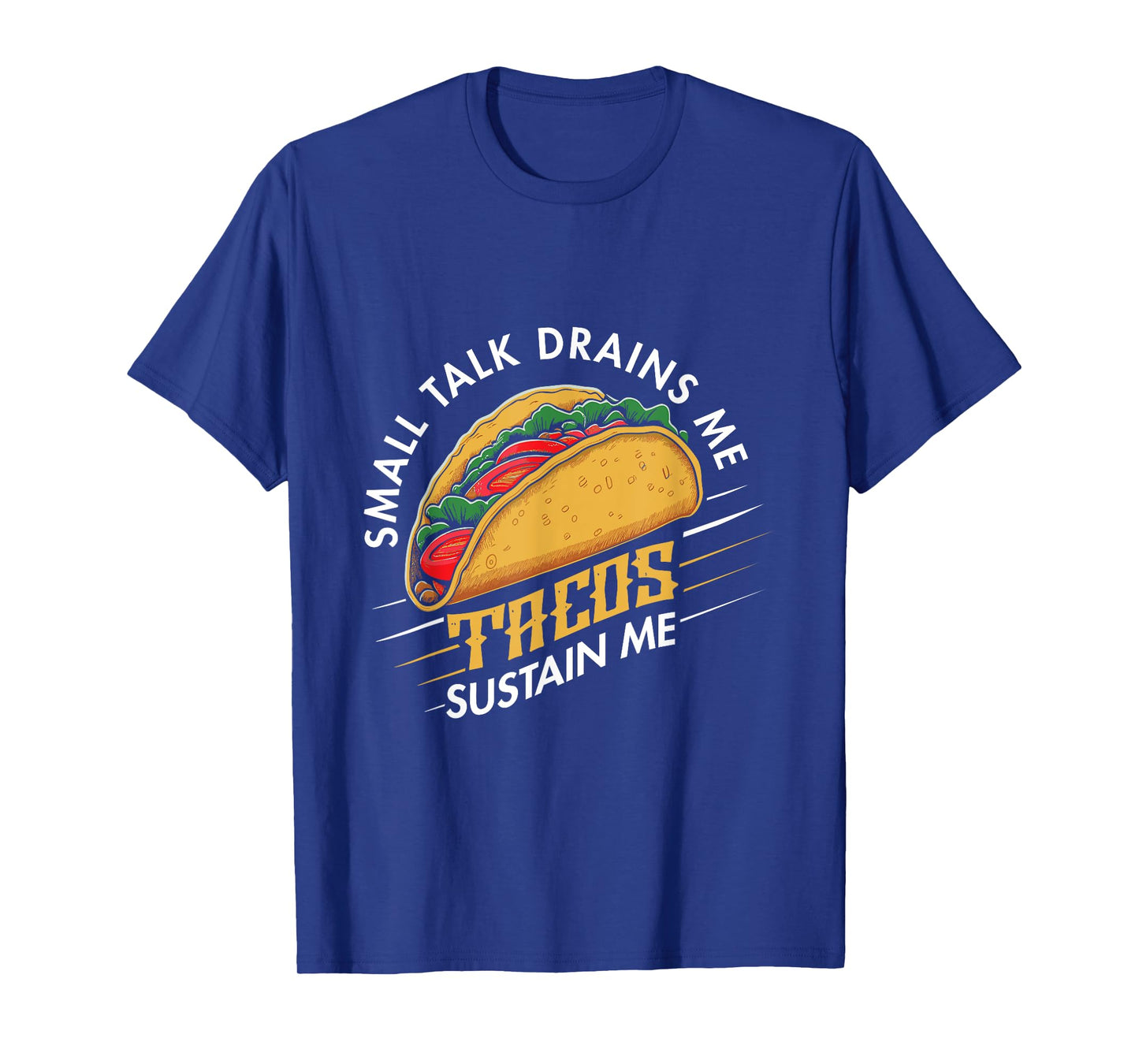 Small Talk Drains Me Tacos Sustain Me Introvert Taco Lover T-Shirt