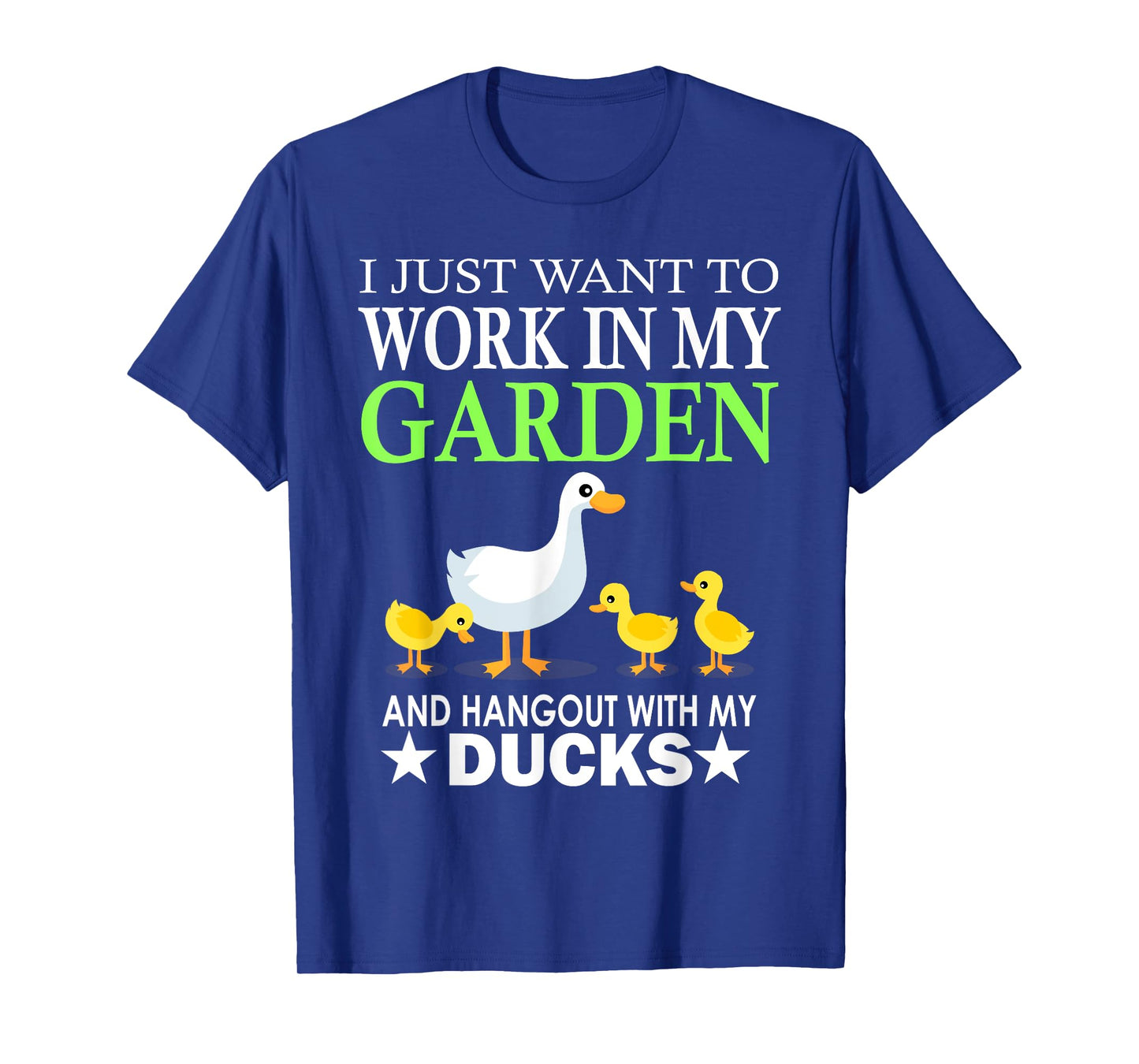 Work In My Garden And Hang Out With My Ducks Farm T-Shirt