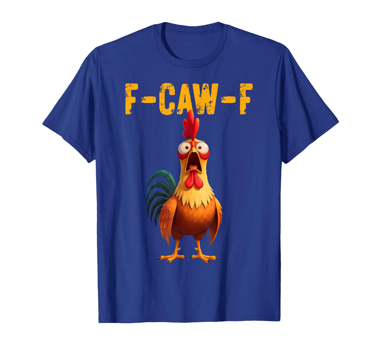 Funny F Caw F Chicken Rooster Meme F-Caw-F Saying Pun Humor T-Shirt