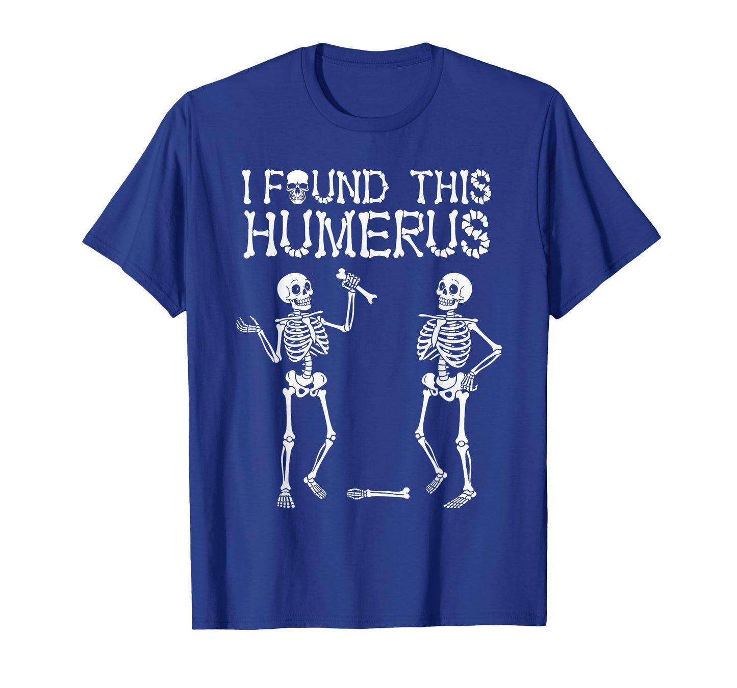 Halloween Skeleton Men I Found Humerus Funny Costume Women T-Shirt