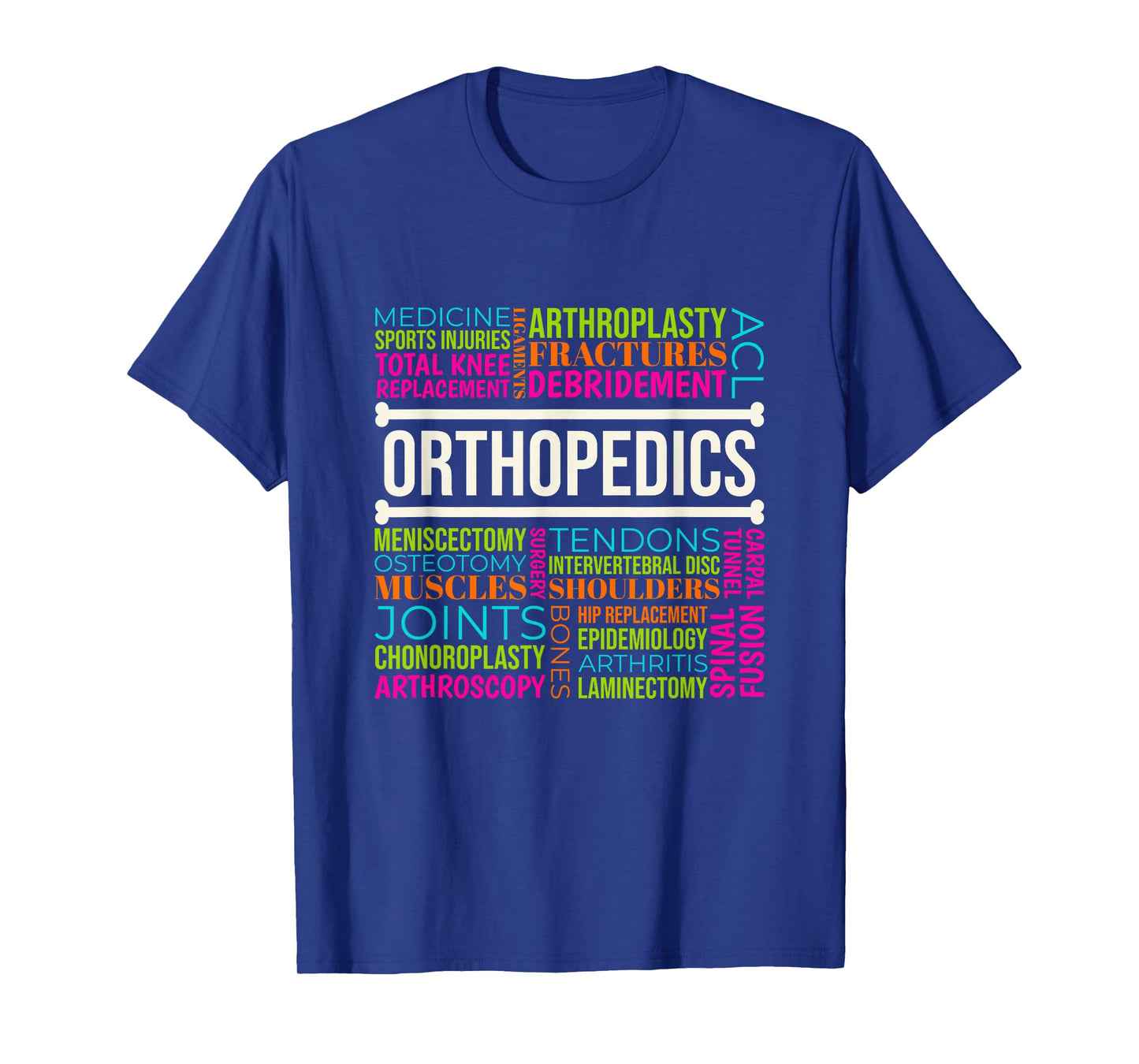 Orthopedics, Orthopedic Surgeon and Orthopedic Nurse T-Shirt