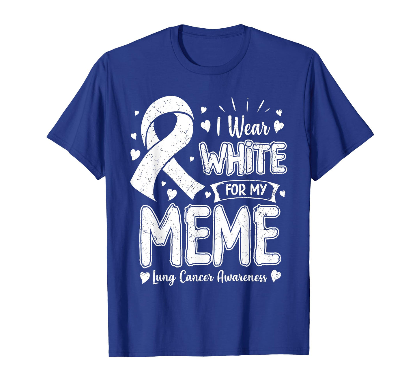 I Wear White For My Meme Lung Cancer Awareness T-Shirt