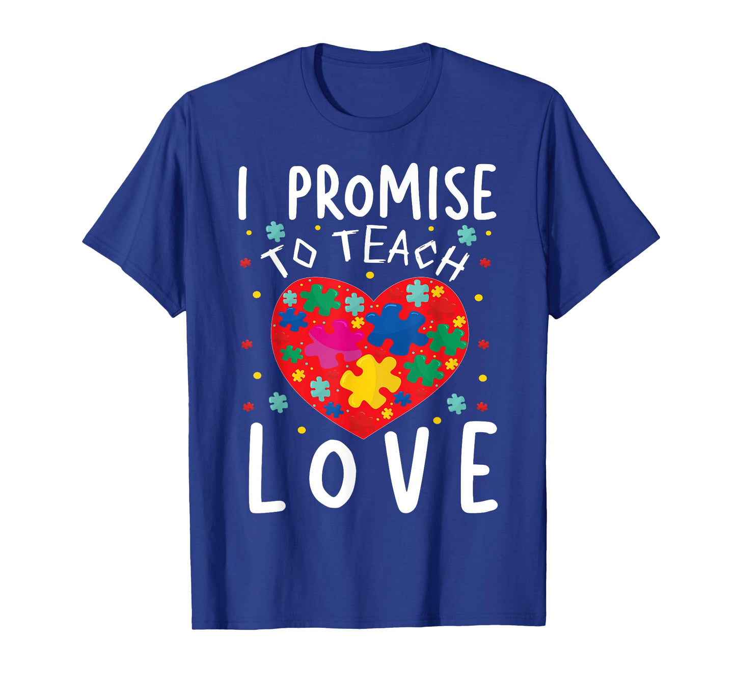 I Promise To Teach Love | Classroom Teacher Teaching Men Women Girls Kids T-Shirt