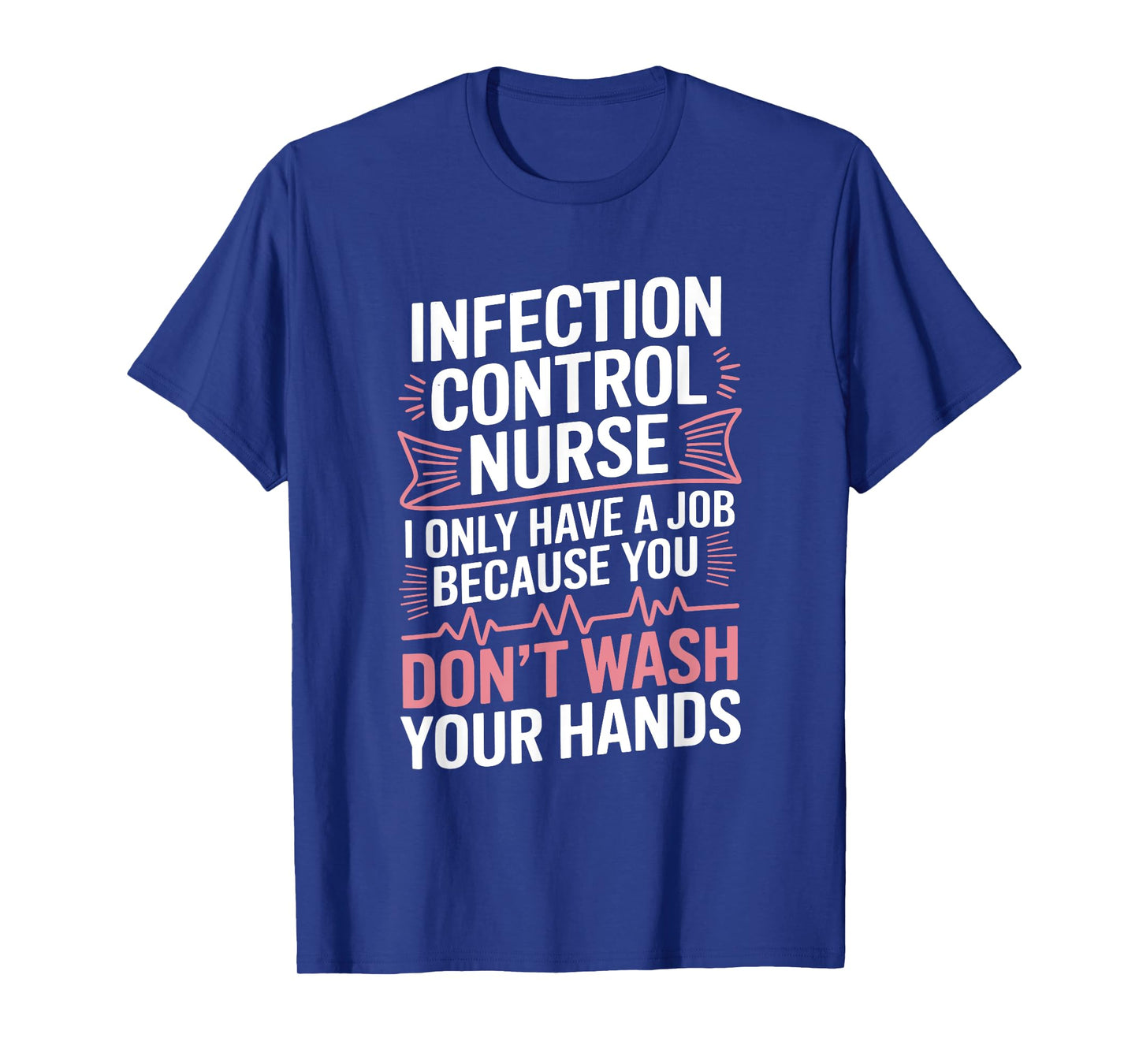 Infection Control Nurse I Only Have Job, Prevention Nursing T-Shirt