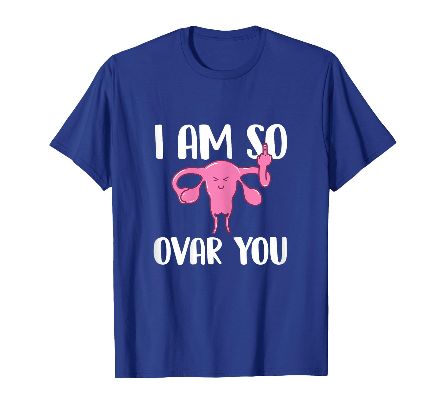 I Am So Ovar You - Hysterectomy Ovarian Uterus Surgery T-Shirt
