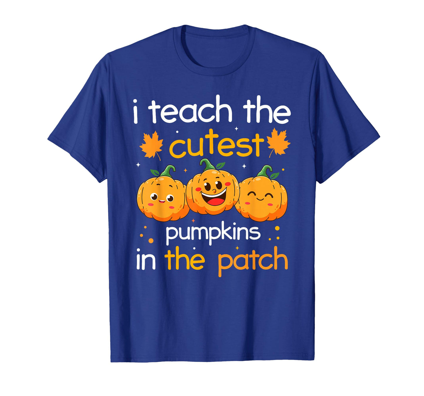 I Teach The Cutest Pumpkins in The Patch Halloween Teacher T-Shirt
