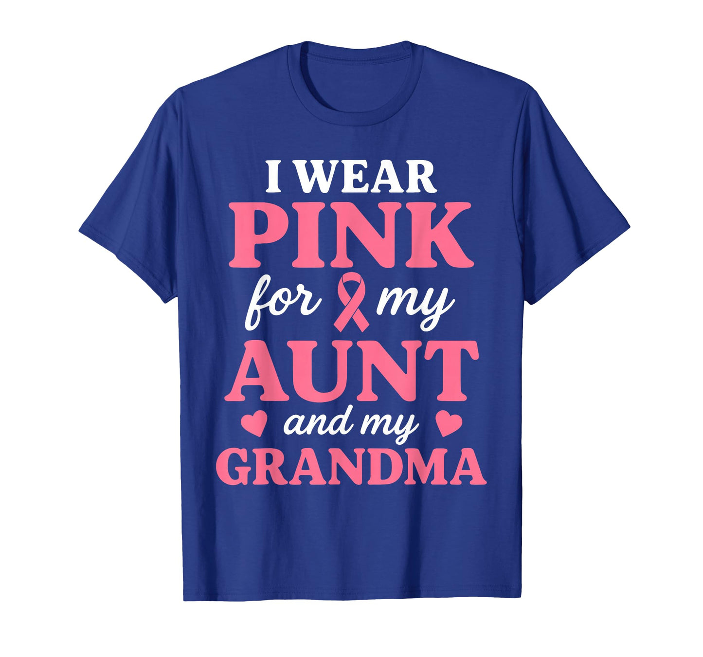 I wear Pink for My Aunt and Grandma Breast Cancer Awareness T-Shirt