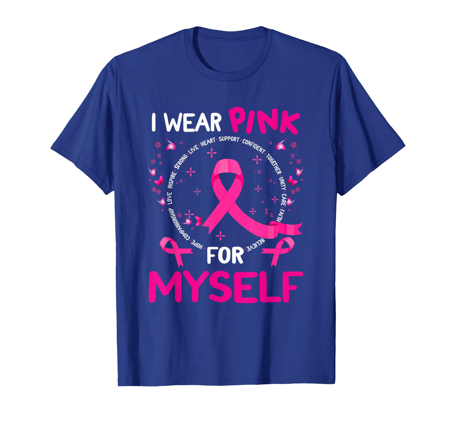 I Wear-Pink For Myself Breast Cancer Awareness Support T-Shirt