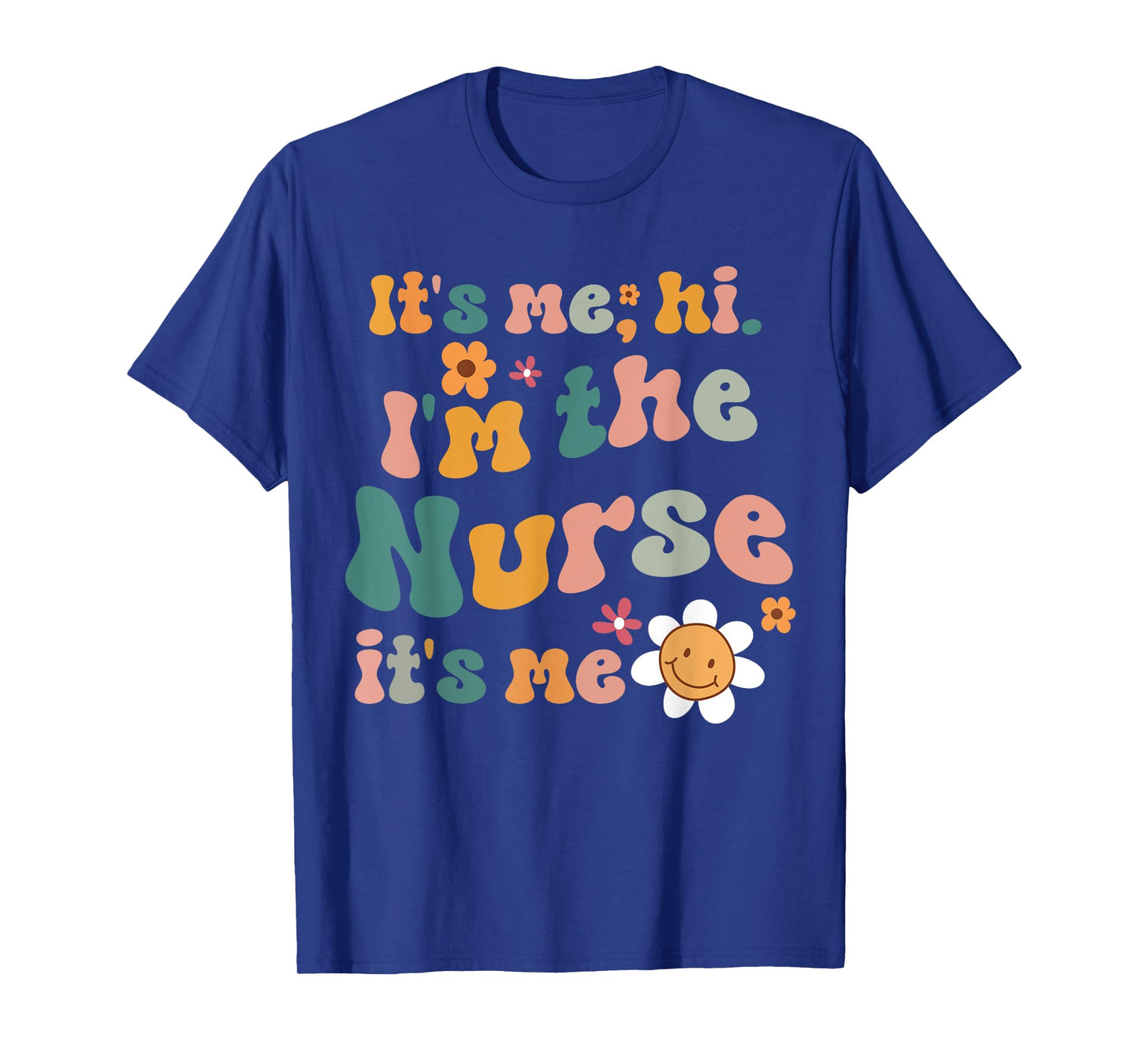 Its Me Hi I'm The Nurse RN ER NICU Nursing T-Shirt