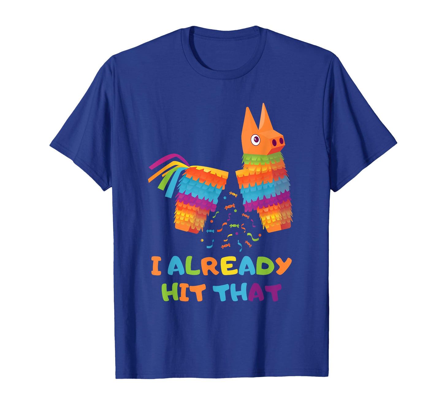 Cinco De Mayo I Already Hit That Funny Pinata Mexican Fiesta T-Shirt