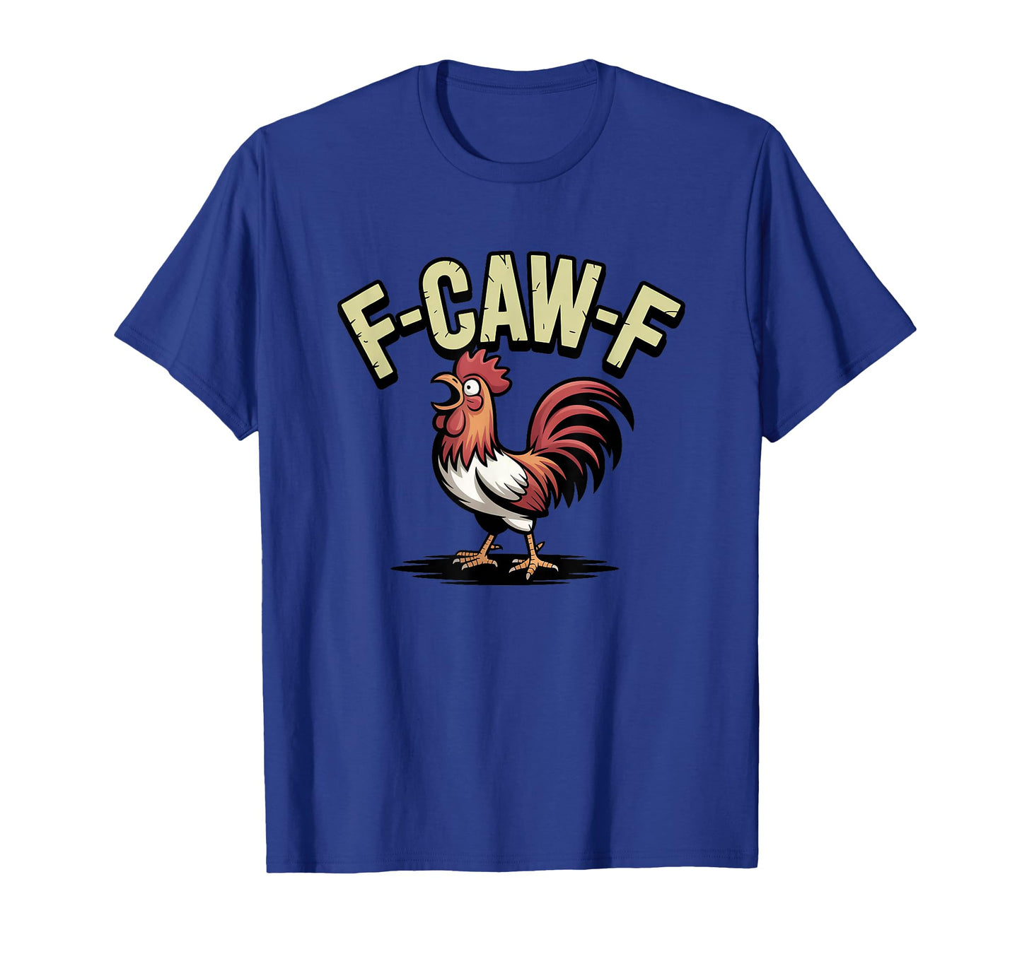 Funny F-Caw-F Chicken FCAWF T-Shirt